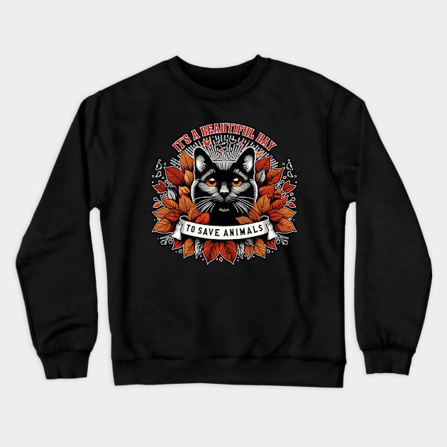 Its Beautiful Day To Save Animals Crewneck Sweatshirt by TomFrontierArt